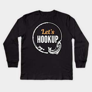 Let's hook up and fish Kids Long Sleeve T-Shirt